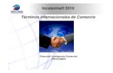 Incoterms® 2010 Términos Internacionales de Comercio · 1. El de las mercancías. para cumplir requisitos del contrato C/V 2. Para que estén en condiciones de ser transportadas