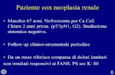 Paziente con neoplasia renale - AIOM · 2019-06-21 · Paziente con neoplasia renale • Maschio 67 anni. Nefrectomia per Ca Cell Chiare 2 anni prima. (pT3pN1, G2). Stadiazione sistemica