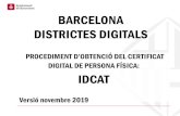 BARCELONA DISTRICTES DIGITALS€¦ · barcelona districtes digitals procediment d’obtenciÓ del certificat digital de persona fÍsica: idcat versió novembre 2019