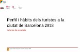 Perfil i hàbits dels turistes a la ciutat de Barcelona 2018 · 2019-09-26 · 6. ACTIVITATS REALITZADES DURANT L’ESTADA 7. EXCURSIONS 8. VALORACIÓ DE LA CIUTAT 9. SEGURETAT CIUTADANA.