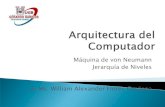 Máquina de von Neumann Jerarquía de Niveles Lic.Ms ......Máquina de von Neumann Jerarquía de Niveles ... Unidad de Control, Unidad aritmético lógica (ALU), Registros Memoria