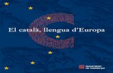 El català, llengua d’Europa - UdG€¦ · 4 – EL CATALÀ, LLENGUA D’EUROPA Origen, territori i població La llengua catalana, del grup de les neollatines, es va formar entre