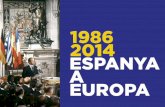 1986 2014 ESPANYA A EUROPA - exteriores.gob.es · PER A EUROPA 1. Espanya, història i destí lligats a Europa. Es-panya des dels seus orígens ha estat lligada i ha estat part de