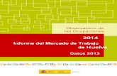 Informe del Mercado de Trabajo de +XHOYa · Servicio Público de Empleo Estatal 8 2014 – Informe del Mercado de Trabajo de la provincia de Huelva. Datos 2013 Los datos más importantes
