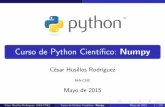 Curso de Python … · 2015-05-18 · computaci on cient ca con PYTHON. Contiene 1 Tipos de datos 2 Clases 3 Funciones 4 M odulos que posibilitan la creaci on y manejo de arrays n-dimensionales.