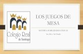 LOS JUEGOS DE MESA - Colegio Real de Santiago Logicas - PRIMERO 20 AL 30... · 2020-04-06 · •Juego temático: como el monopoly o la Oca. •Juego de tablero tradicionales: son