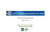 FORO SECTOR FORESTAL Abril, 2014 · Conservación de los recursos naturales: bosques naturales, recursos hidrobiológicos, flora y fauna silvestre Uso racional y sostenible de los