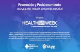 Promoción y Posicionamiento...Promoción y Posicionamiento Nuevo León: Polo de Innovación en Salud Iniciativa: Marco en dónde se desarrollarán los mejores eventos de emprendimiento