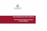 Plan Institucional 2014-2018 de Secretaría de …...Plan de Desarrollo Institucional de la SIOP con el Plan Estatal de Desarrollo y la misión ó razón de ser de la Institución
