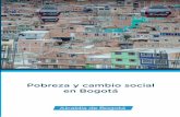 Pobreza y cambio social en Bogotá1old.integracionsocial.gov.co/anexos/documentos/... · El documento Pobreza y cambio social en Bogotá hace uso de la información de fuentes oﬁciales