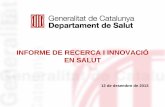 INFORME DE RECERCA I INNOVACIÓ EN SALUT · 2013-12-13 · 2 Invertir efiientment en la reera d’ex el·lènia en salut 1 Integrar les polítiques de recerca i innovació en salut
