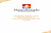 MEMORIA ANUAL 2018 - BancoEstado...a conocer la Memoria Anual y los Estados Financieros 2018 de BancoEstado S.A. Administradora General de Fondos, en adelante la Administradora, junto