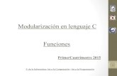 Modularización en lenguaje C Funcionesdirinfo.unsl.edu.ar/servicios/abm/assets/uploads/... · PrimerCuatrimestre 2015 . 2 Modularización F. de la Informática - Int.a la Computación