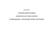 ANEXO TRANSCRIPCIONES GRUPOS DE DISCUSIÓN …€¦ · transcripciones grupos de discusiÓn comunidad universitaria interna ...