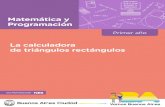 La calculadora de triángulos rectángulos - Buenos Aires · La calculadora de triángulos rectángulos y x Matemática y Programación G..A..A. Ministerio de Educación e nnovación