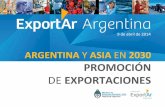 ARGENTINA Y ASIA EN 2030 PROMOCIÓN€¦ · facebook.com/FExportar | @FExportar Fundación Exportar | Agencia de Promoción de Exportaciones | FERIAS INTERNACIONALES 2014 FERIA RUBRO