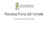 Recetas Feria del tomate - Ayuntamiento de La Aldea de San ... · Aceite de Oliva Agua Salsa de tomate de tomate 25 gr 210 gr 15 gr 8 gr 90 ml 100 gr 100 gr PREELABORACION: Pesar
