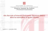Els Serveis d’Interès Econòmic General (SIEG) dins la ...economia.gencat.cat/web/.content/70_ajuts_d_estat/arxius/presentac… · C8 de 11.1.2012) Resumeix la jurisprudència