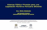 Alianzas Público-Privadas para una Legislación Marítima …portalcip.org/wp-content/uploads/2018/04/3-Alicia-Abelen... · 2019-11-07 · Cra. Alicia Abelenda Sub Gerente General