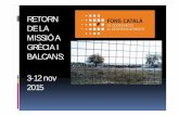 RETORN DE LA MISSIÓ A GRÈCIA I BALCANS: 3-12 …...2015/12/01  · Pallasos Sense Fronteres 25.000,00 15 Suport a tasques de salvament marítim a les platges de Lesbos Grècia Proactiva