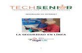 LA SEGURIDAD EN LÍNEA - Tech Senior › wp-content › uploads › 2018 › 12 › ...La Seguridad en Internet cómo mantenerse seguro en línea Esta guía proporciona consejos básicos
