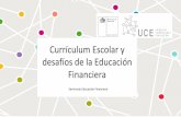 Currículum Escolar y desafíos de la Educación …archivos.agenciaeducacion.cl › PPt_Curriculum_Escolar_y...Compromisos de la UCE en el desarrollo de la Educación financiera a.