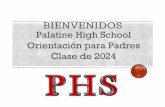 Palatine High School Clase de 2024 BIENVENIDOS · PROGRAMA DE ORIENTACIÓN EN EL VERANO Martes y jueves, 6:30-8:00 p.m. Reuniones para los alumnos y sus padres Un paseo por la escuela