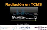 Radiación en TCMS - COLIByAcolibya.com/descargas/radiacion en tcms.pdfDosis de Radiación Efectiva •Se define como la suma ponderada de las dosis equivalentes en los distintos tejidos.