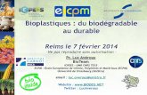 Bioplastiques : du biodégradable au durable · 2014-03-12 · 26 Biobased and Biodegradable Polymers Polyhydroxyalkanoates (PHA) Polyhydroxyalkanoates (PHA) are a family of intracellular