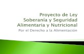 Por el Derecho a la Alimentación...alimentaria (2009). HONDURAS - Ley de seguridad alimentaria y nutricional (2011). EL SALVADOR - Moción de Diputados del FMLN para que se apruebe