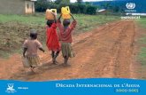Dècada Internacional de l’Aigua ONU-Aigua [2005 …Les dones i les noies han d’anar a buscar aigua i administrar-la per a la família i altres usos, i moltes vegades són les