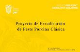 Proyecto de Erradicación de Peste Porcina Clásica · 2020-01-09 · Erradicar la peste Porcina Clásica del Ecuador. Vigilar el estatus zoosanitario del país, analizar los riesgos