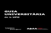 GUIA UNIVERSITÀRIA DE LA UPD propios/MiniguiaUPD.libreta... · 2016-02-24 · A l´inici del curs acadèmic (les sol·licituds s’ atendran en funció de les necessitats de l’usuari