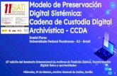 Modelo de Preservación Digital Sistémica: Cadena de ...Modelo de Preservación Digital Sistémica: Cadena de Custodia Digital Archivística - CCDA. Conferencia. Sevilla, ES. 50 slides,