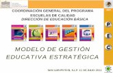 MODELO DE GESTIÓN EDUCATIVA ESTRATÉGICAseslp.gob.mx/pdf/taller2011-2012/uno/sesion/4...MODELO DE GESTIÓN EDUCATIVA ESTRATÉGICA SAN LUIS POTOSI, S.L.P. 11 DE JULIO 2011 III.- Enfoque