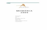 Memoria APINAS 2009€¦ · Reunió equip directiu‐ equip tècnic: Un dimecres al mes al mes de 12’15 a 13’15. Els temes tractats han estat: - Organització de les xerrades