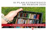 III PLAN ESTRATEGICO DE REBIUN 2020 · El resultado del trabajo realizado durante estos años es haber convertido las bibliotecas en elementos de prestigio dentro de las universidades.