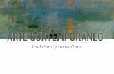 ARTE CONTEMPORÁNEO - SetandGo · ARTE CONTEMPORÁNEO Dadaismo y surrealismo. 1. INTRODUCCIÓN El dadaísmo es un movimiento cultural y artístico que surgió en 1916 en el Cabaret