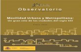 observatoriotransporte.mitma · 2020-04-28 · La movilidad urbana y metropolitana garantiza los desplazamientos cotidianos de los ciudadanos y permite asimismo satisfacer las necesidades