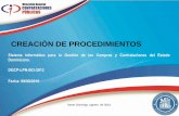 CREACIÓN DE PROCEDIMIENTOS · CREACIÓN DE PROCEDIMIENTOS Sistema Informático para la Gestión de las Compras y Contrataciones del Estado Dominicano. DGCP-LPN-003-2013 Fecha: 09/08/2016