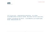 TÍTULO: GRADUADO/A EN COMUNICACIÓN AUDIOVISUAL … › data › cont › media › www... · Madrid es la institución pionera en España de los estudios universitarios de Comunicación