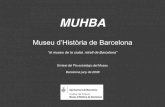 MUHBA · Santa Caterina Mètode Arqueològic i estudi de la ciutat MUHBA, L‟ ESTRUCTURA GENERAL UNA XARXA DE CENTRES MUSEÍSTICS TRINUCLEADA (negre) UN SISTEMA DE PRODUCCIÓ DE