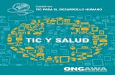 TIC Y salud - ONGAWA · Presentación Los Cuadernos TIC para eL DesarroLLo Humano editados por onGaWa son breves informes que tienen el objetivo de presentar una sencilla aproximación