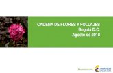 CADENA DE FLORES Y FOLLAJES Bogotá D.C. Agosto de 2018 › Flores › Documentos › 2018-08-3… · promoción de la floricultura colombiana en los diferentes mercados internacionales,