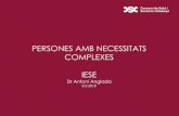 Consorci de Salut i Social de Catalunya - PERSONES AMB … · 2018-10-25 · Les persones amb necessitats complexes tenen unes necessitats de suport múltiples, interrelacionades,