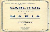 Carlitos (Estilo) y Maria (Vidalita) op.44 [op.44] · CARLITOS ESTILO JUAN ALAIS Guitarra CANTO "000 AL AIS CARLITOS M N.0 44 AR I PARA unico Editor Autorizado DIEGO C,QÄCIA y Cía.