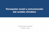Percepción social y comunicación del cambio climático · 2019-02-05 · Objetivos de la investigación Reconocer algunas creencias básicas de los españoles en relación con el