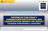 INVERSIÓN EN HERRAMIENTAS DE …...El presente documento, que complementa el Informe 201 5 , detalla la inversión en herramientas de comunicación de las campañas institucionales
