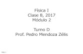 Física I Clase 8, 2017 Módulo 2 Turno D Prof. Pedro ...pmendoza/2017_FisicaI/M2_2017_Clase_0… · Módulo de compresibilidad En general los sólidos y líquidos son incompresibles