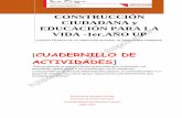 CUADERNILLO DE ACTIVIDADES · 2020-04-01 · CONSTRUCCIÓN CIUDADANA y EDUCACIÓN PARA LA VIDA -1er.AÑO UP EQUIPO TÉCNICO DE LA DIRECCIÓN GENERAL DE EDUCACIÓN PRIMARIA [CUADERNILLO